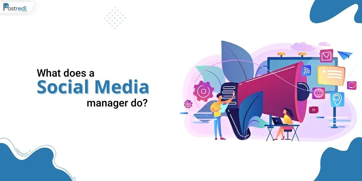 What does a Social Media manager do?